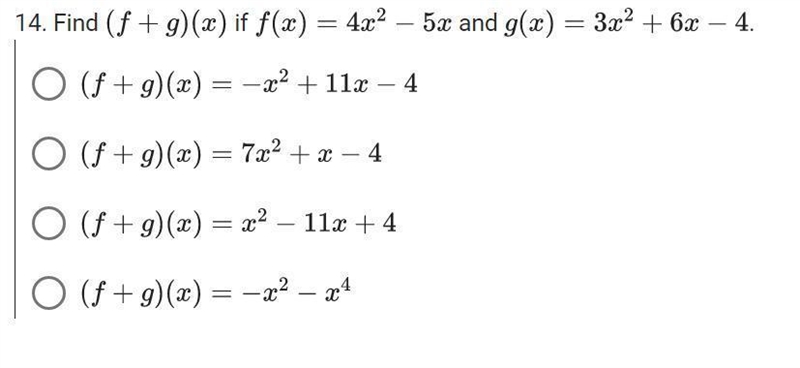 14. Find (f +g)(x) if f(x)=4 x²-5x and g(x)=3x²+6x-4. (f +g)(x)=-x²+11x-4 (f +g)(x-example-1