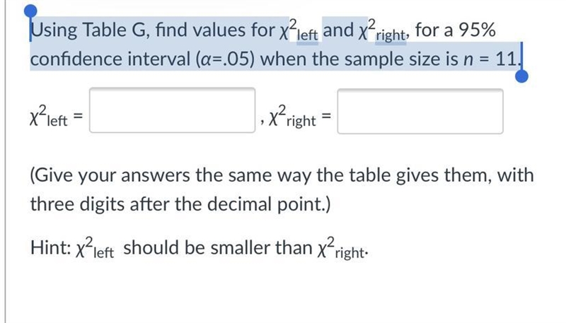 Using Table G, find values for χ2left and χ2right, for a 95% confidence interval (α=.05) when-example-1