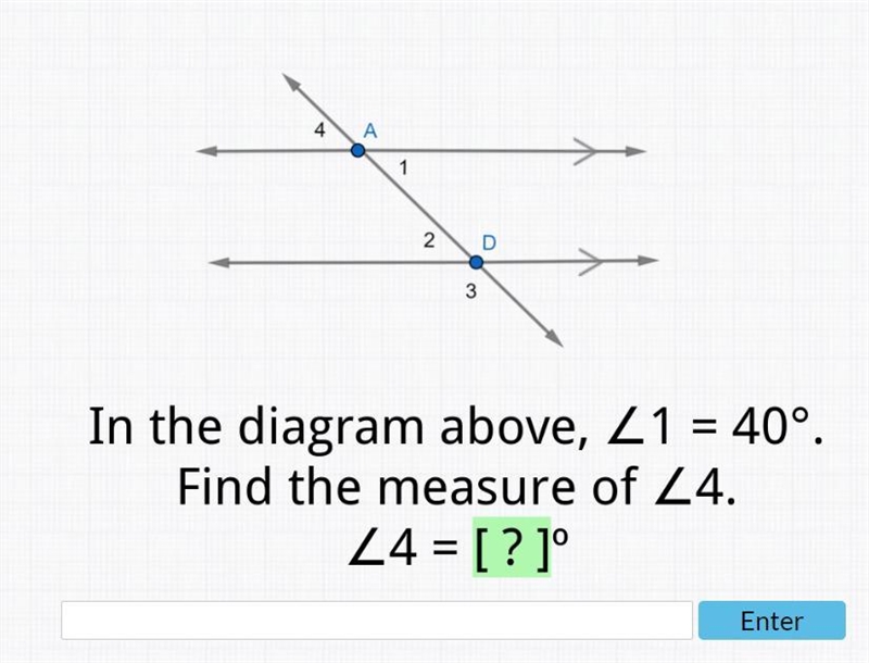 In the diagram above, <1=40. Find the measure of <4 <4 = [???]-example-1