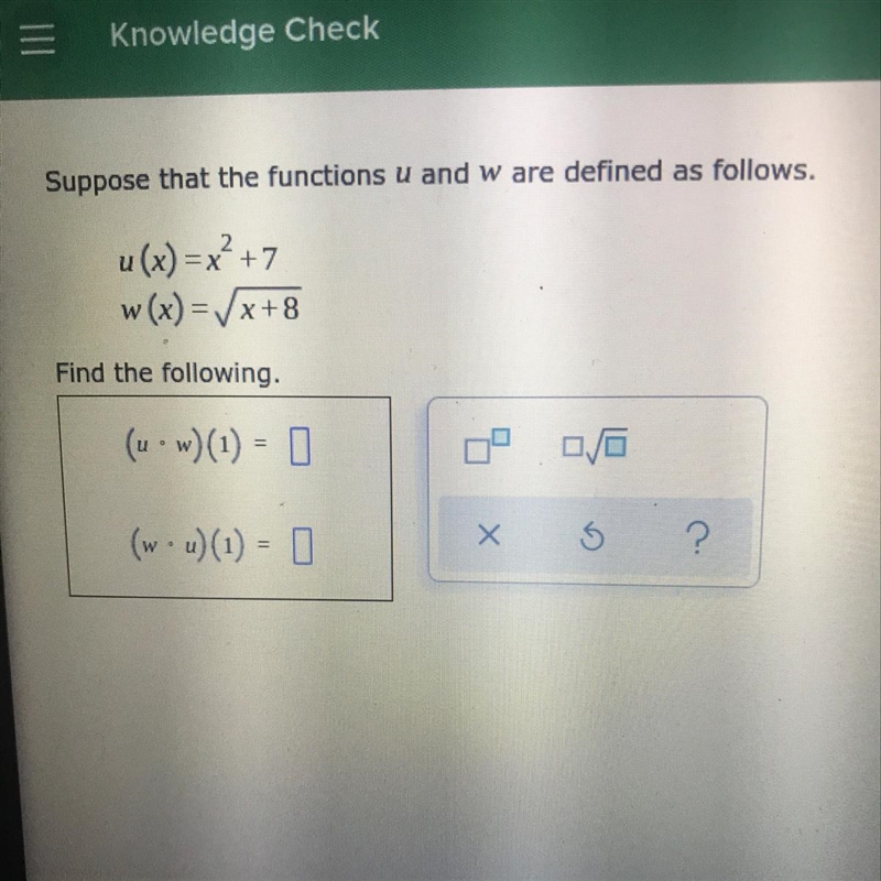 Suppose that the functions u and w are defined as follows.u(x) = x +7w(x) = x+8-example-1