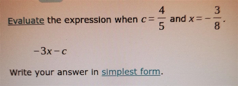 Evaluate the expression c= 4/5x= -3/8-3x-cwrite in the simplest form-example-1