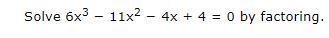 Solve 6x3 − 11x2 − 4x + 4 = 0 by factoring-example-1