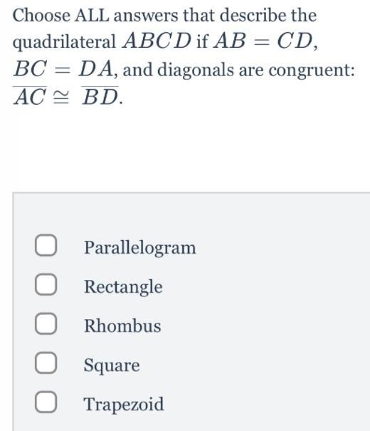 Choose ALL answers that describe thequadrilateral ABCD if AB = CD,BC= DA, and diagonals-example-1