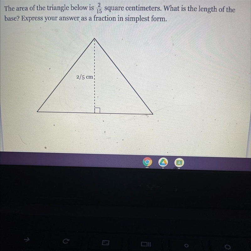 The area of the triangle below is7 square centimeters. What is the length of thebase-example-1