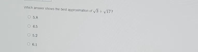 which anwser shows the best approximation of √(3) + √(17)1. 5.82. 4.53. 5.24.6.1-example-1