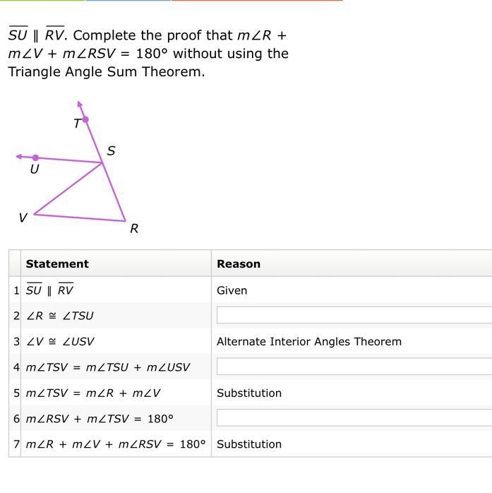 SU∥RV. Complete the proof that m∠R+m∠V+m∠RSV=180° without using the Triangle Angle-example-1