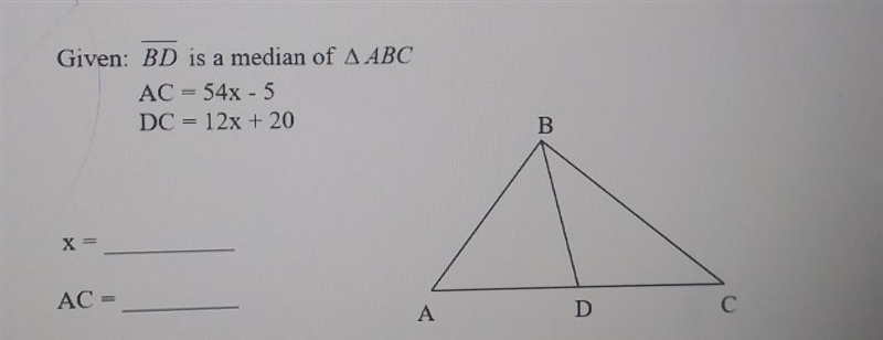 Given : BD is a median of ABC AC = 54x - 5 DC = 12x + 20-example-1