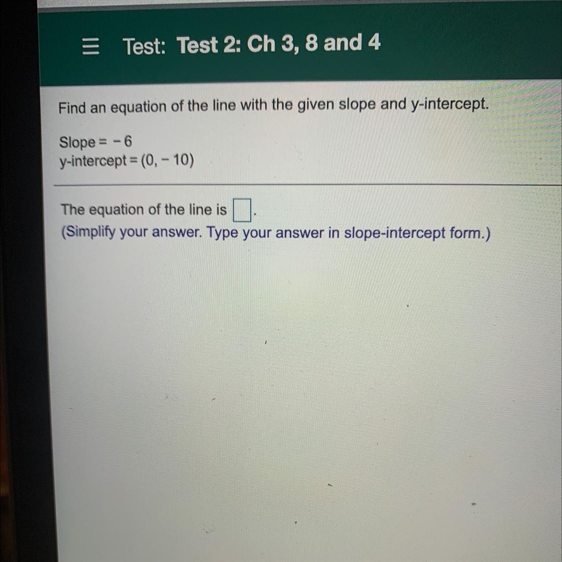 Find an equation of line with given slope and y-intercept. Slope= -6 y-intercept= (0,-10) The-example-1