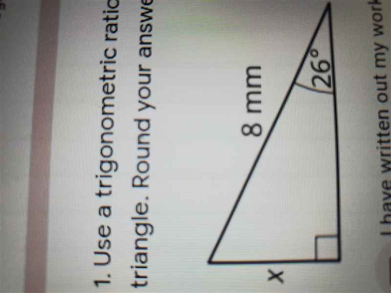 Use a trigonometric ratio to determine the value of x for each the triangle. Round-example-1