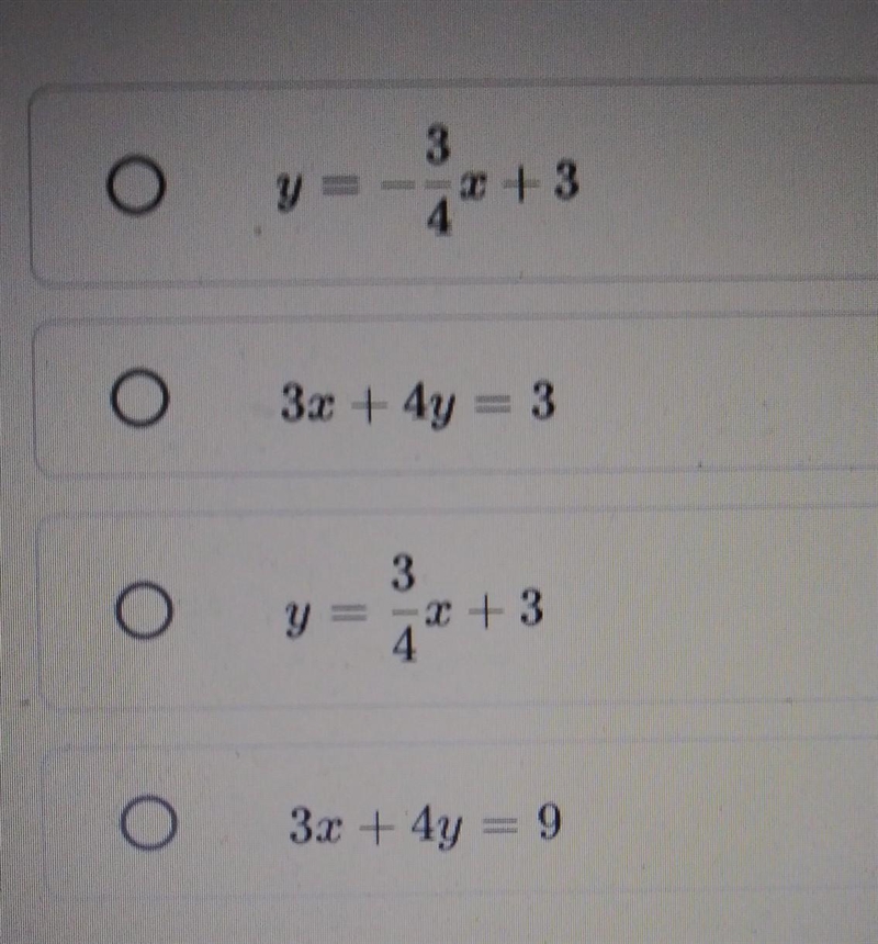 A line has a slope of. -3/4 and a y intercept of 3 What is the equation of the line-example-1