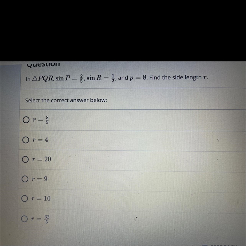 In PQR, sin P =2/5, sin R = 1/2,and p= 8. Find the side length r.-example-1