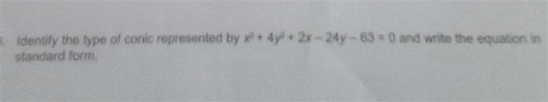 Identify the type of conic represented by x2 + 4y2+2x-24y-63=0 and write the equation-example-1