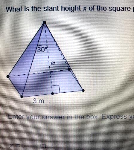 What is the slant height x of the square pyramid? 30° 3 m-example-1