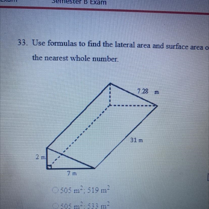 33. Use formulas to find the lateral area and surface area of the given prism. Round-example-1