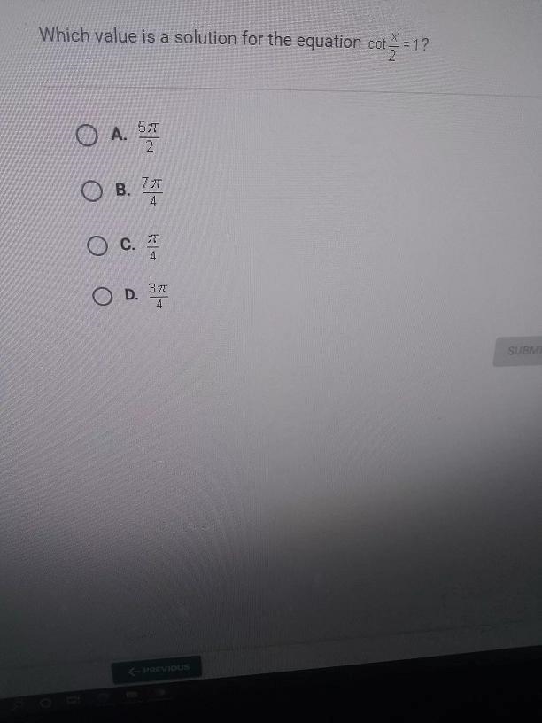 Which value is a solution for the equation cot = 1? 22 O O A. SI O B. 4 O c. O D. 31 4-example-1