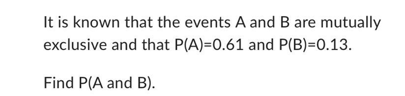 It is known that the events A and B are mutually exclusive and that P(A)=0.61 and-example-1