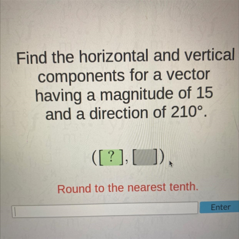 Find the horizontal and vertical components for a vector round to the nearest tenth-example-1