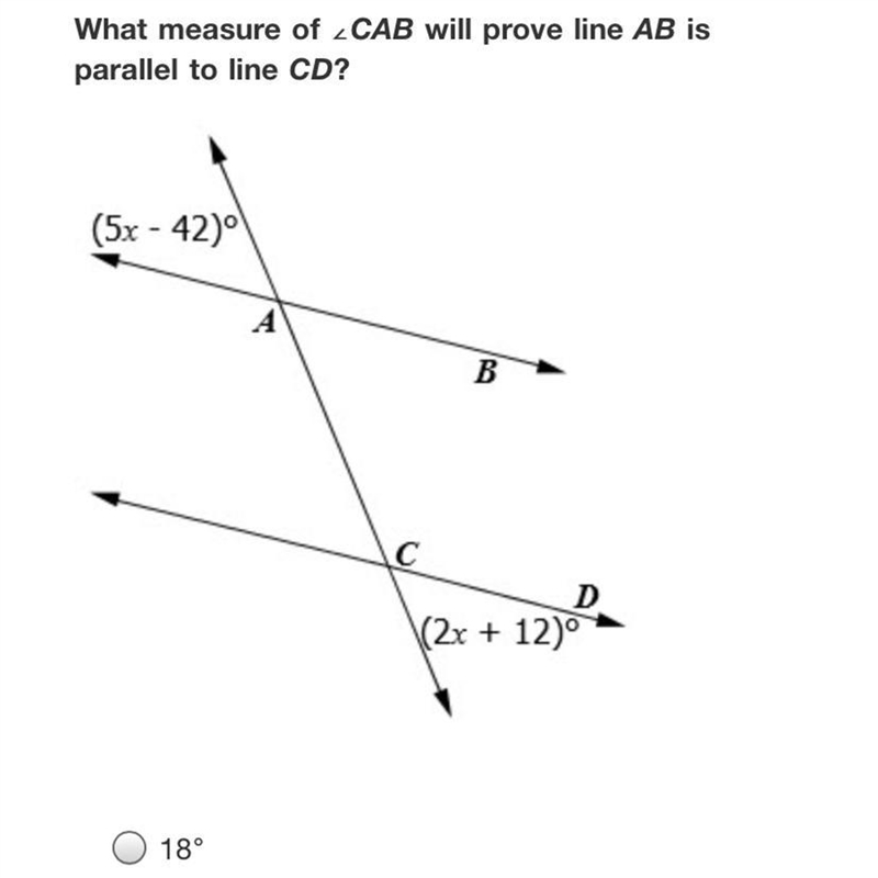 What measure of CAB will prove line AB isparallel to line CD?(5x - 42)BсD(2x + 12)18°30°48°72°-example-1