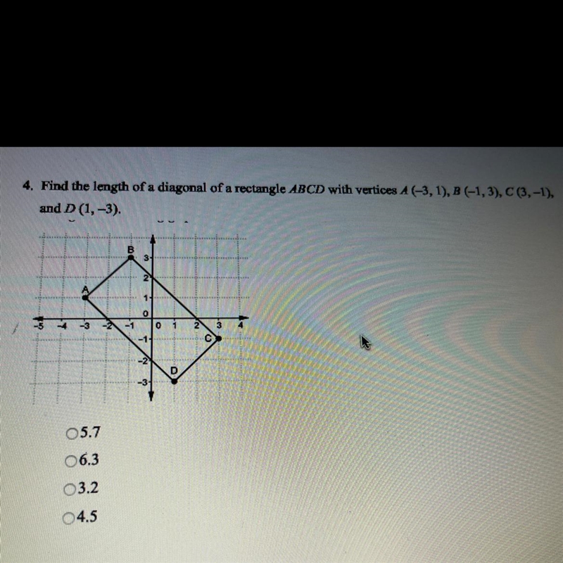 4. Find the length of a diagonal of a rectangle ABCD with vertices A (-3, 1), B (-1, 3), C-example-1