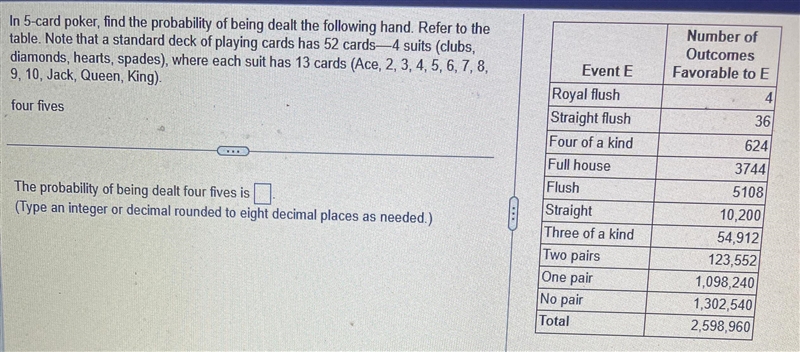 In 5-card poker, find the probability of being dealt the following hand. Refer to-example-1