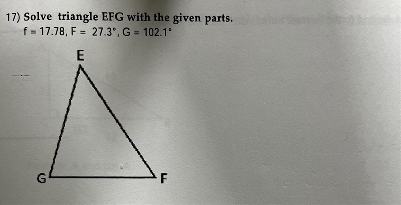 Solve triangle EFG with the given parts.f = 17.78, F = 27.3°, G = 102.1°-example-1