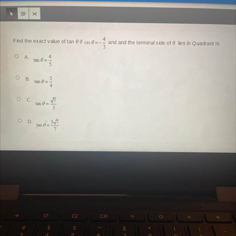 Find the exact value of tan0 if csc0=-4/3and and the terminal side of 0 lies in Quadrant-example-1