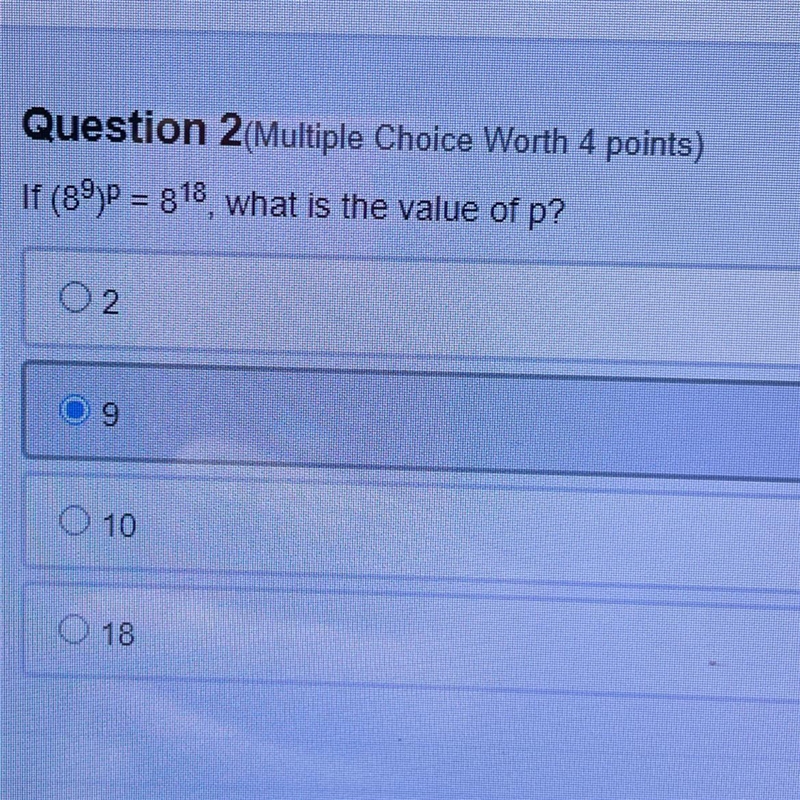 Question 2(Multiple Choice Worth 4 points) If (89)P=818, what is the value of p? 02 09 10 18-example-1