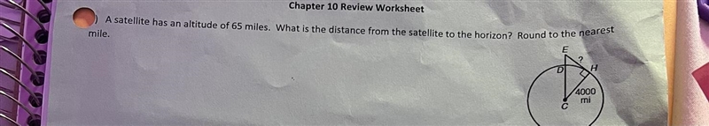 A satellite has an altitude of 65 miles.what is the distance from the satellite to-example-1