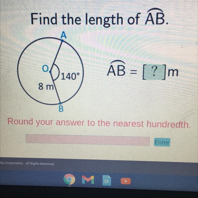 Find the length of AB.AÁB = [ ? ]m140°8 mB.Round your answer to the nearest hundredth-example-1