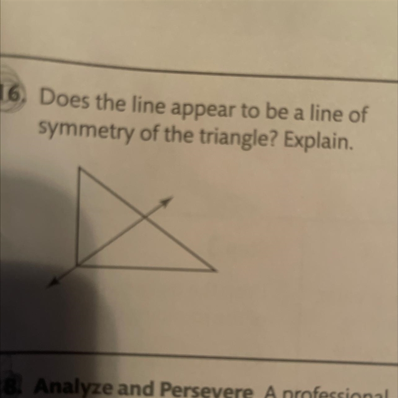 Does the line appear to be a line of symmetry of the triangle? Explain. Please and-example-1