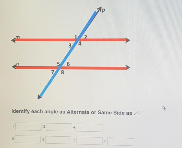 Кр2.346578Identify each angle as Alternate or Same Side as 212345.678-example-1