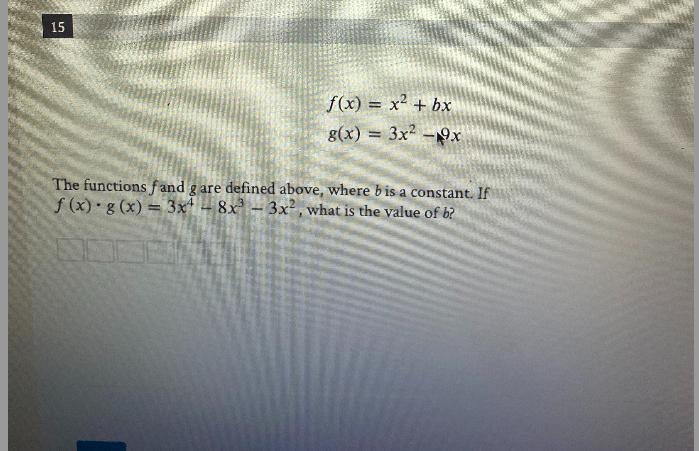 f(x) = x2 + bxg(x) = 3x2 - 9xThe functions f and g are defined above, where b is a-example-1