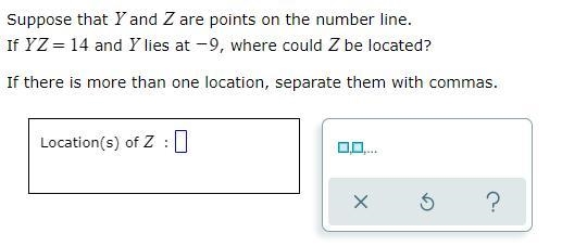 If YZ =14 and Y lies at -9, where could be Z be located PLS HELPPPP MEEE-example-1