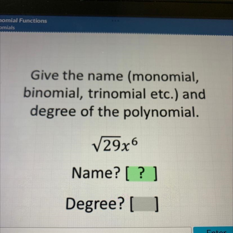 Give the name (monomial, binomial, trinomial etc.) and degree of the polynomial. √29x-example-1