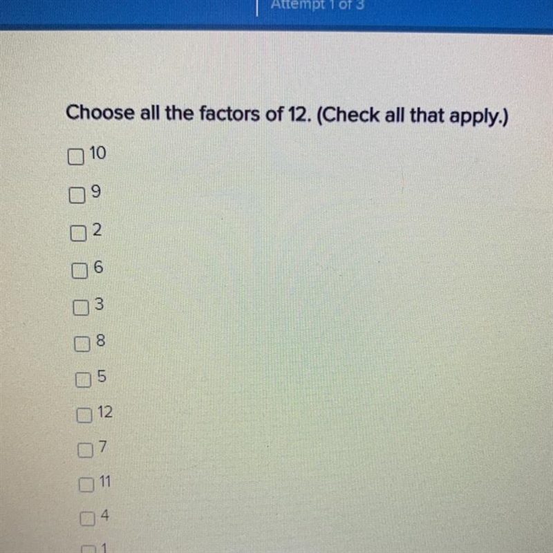 Choose all the factors of 12. (Check all that apply.) multiple choice 10 9 2 6 3 8 5 12 7 11 4 1 Please-example-1