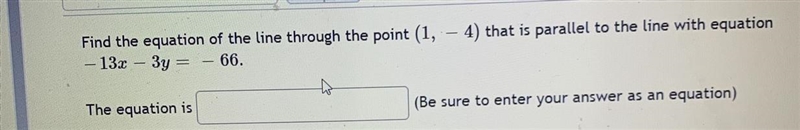 Find the equation of the line through the point (1,-4) that is parallel to the line-example-1