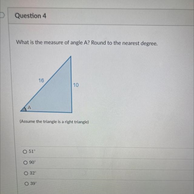 What is the measure of angle A? Round to the nearest degree.(Assume the triangle is-example-1