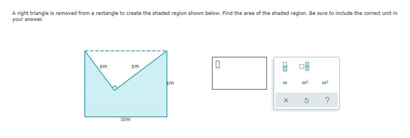 A right triangle is removed from a rectangle to create the shaded region shown below-example-1