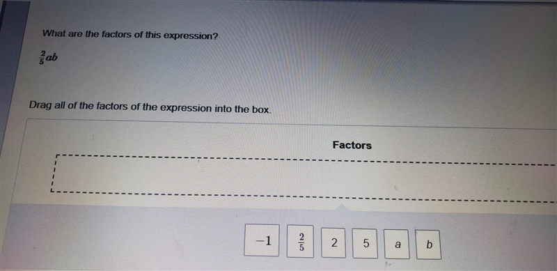 What are the factors of this expression? 2/5ab Drag all of the factors.-example-1