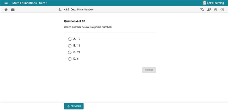 Question 4 of 10 Which number below is a prime number? A. 12 B. 13 C. 24 D. 6-example-1