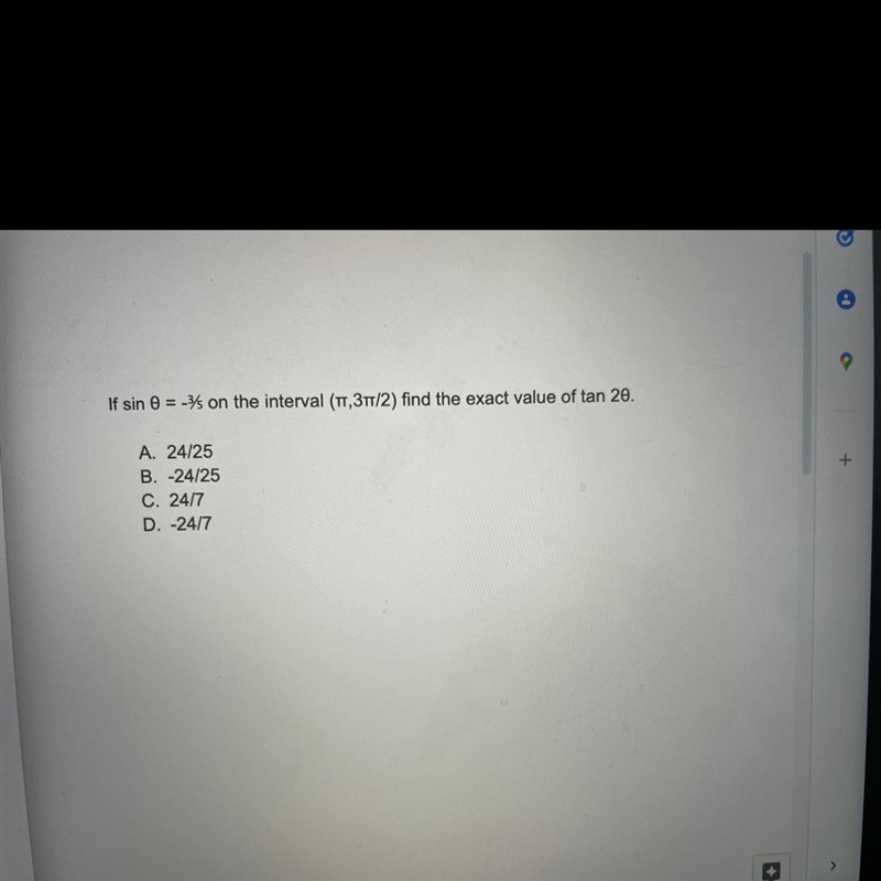 If sin theta = -⅗ on the interval (TT,3TT/2) find the exact value of tan 2theta.-example-1