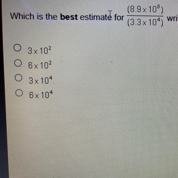 Which is the best estimate for written in scientific notation?-example-1