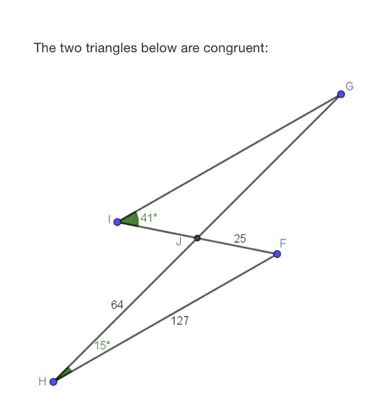 The two triangles below are congruent:41°25F6412715H Н.Complete the following statements-example-1