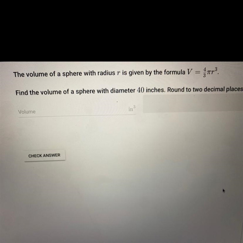 The volume of a sphere with radius r is given by the formula ___Find the volume of-example-1