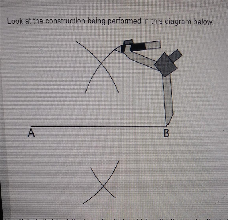 look at the construction being preformed in this diagram below select all the following-example-1