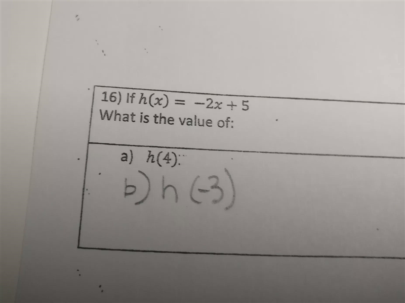 16) If h(x) = -2x + 5 What is the value of: a) h(4)b) h(-3)-example-1