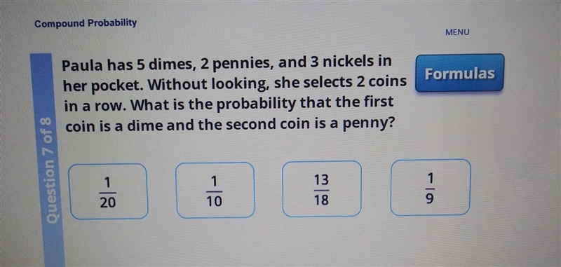 Paula has 5 dimes, 2 pennies, and 3 nickels in her pocket. Without looking, she selects-example-1