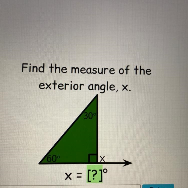 Find the measure of the exterior angle, x. 60° 30° X x = [?]° X-example-1