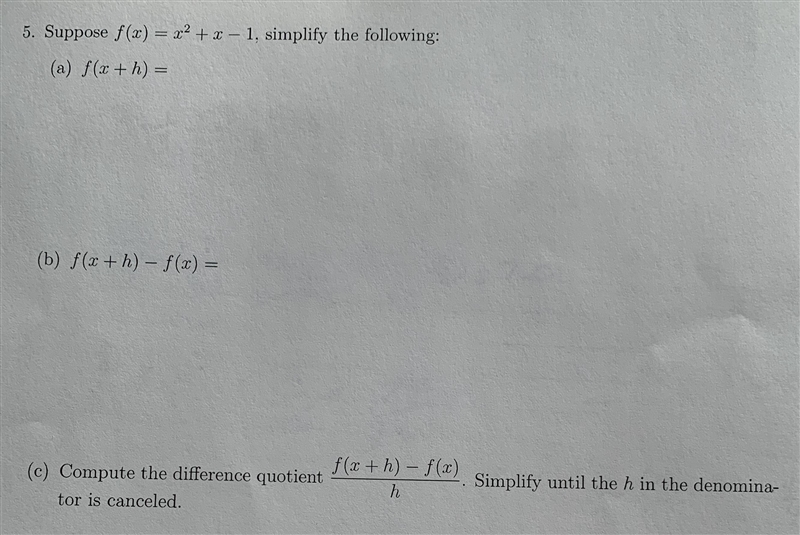 5. Suppose f(x) = x² + x - 1, simplify the following:(a) f(x + h) =(b) f(x+h) - f-example-1