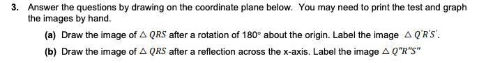 Answer the questions by drawing on the coordinate plane below. You may need to print-example-1